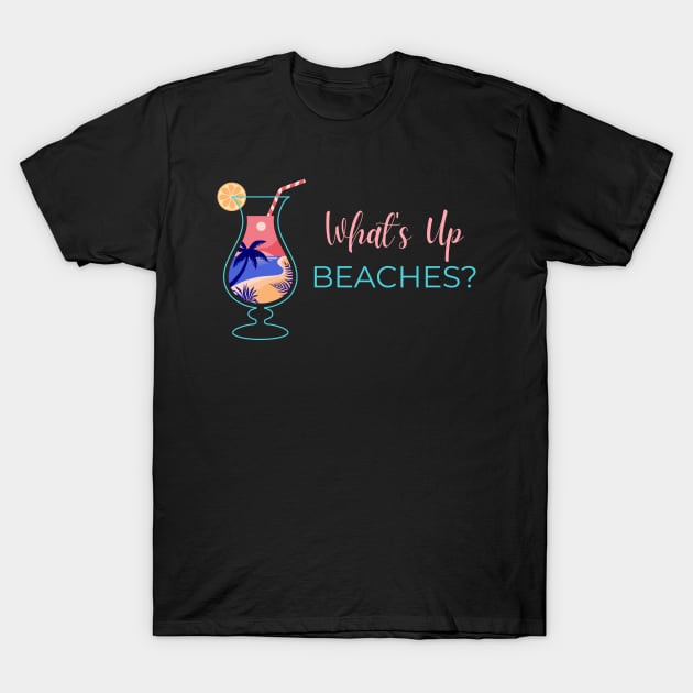 What's Up Beaches T-Shirt by Lasso Print